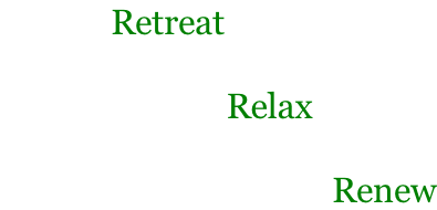 Retreat                Relax                                          Renew